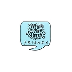 Product Friends We Were On A Break Pin Badge thumbnail image